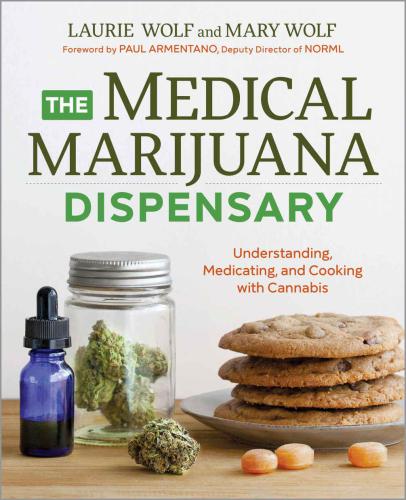 The Medical Marijuana Dispensary Understanding Medicating And Cooking With Cannabis Laurie Wolf