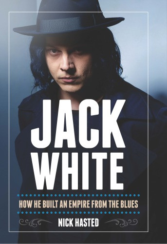 Jack White How He Built An Empire From The Blues Hasted Nick