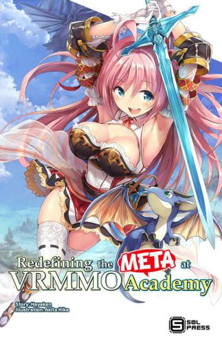 Redefining The Meta At Vrmmo Academy Vol 1 Hayaken