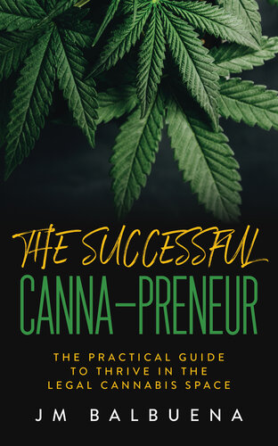 The Successful Cannapreneur The Practical Guide To Thrive In The Legal Cannabis Space Balbuena