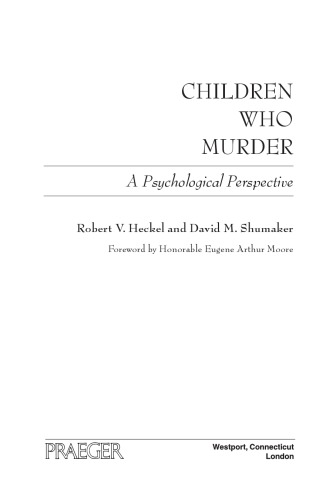 Children Who Murder A Psychological Perspective Heckel Robert Vshumaker