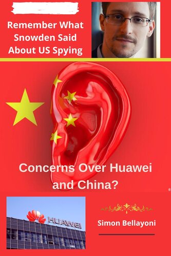 Concerns Over Huawei And China Remember What Snowden Said About Us Spying Bellayoni