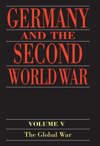 Germany And The Second World War Volume V The Global War Kroener