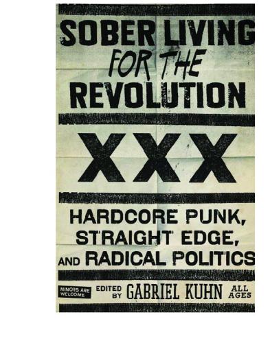 Sober Living For The Revolution Hardcore Punk Straight Edge And Radical Politics Kuhn
