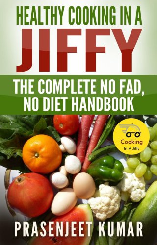 Healthy Cooking In A Jiffy The Complete No Fad No Diet Handbook Kumar