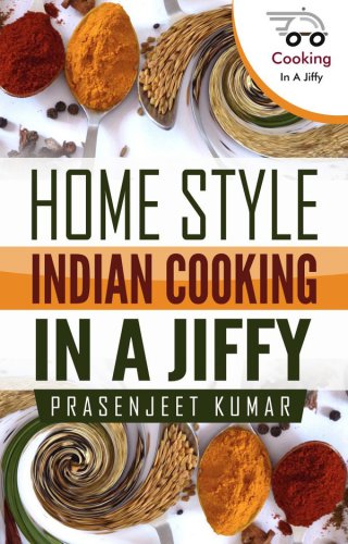 Home Style Indian Cooking In A Jiffy Kumar Prasenjeet