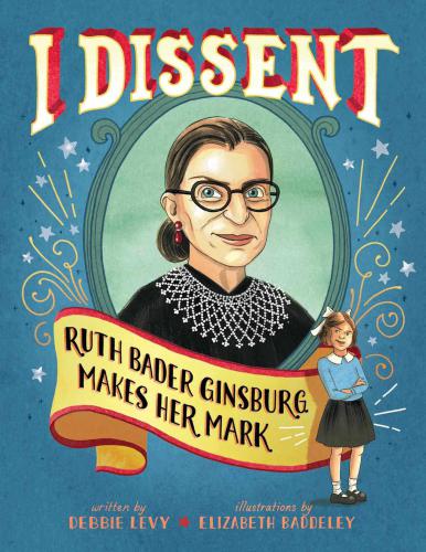 I Dissent Ruth Bader Ginsburg Makes Her Mark Levy Debbie