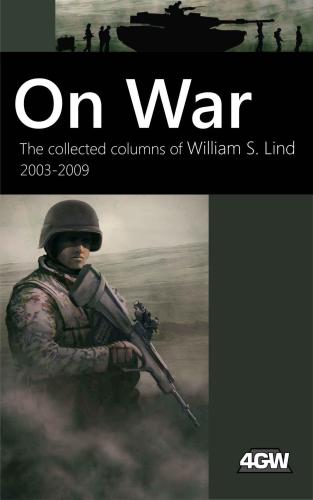 On War The Collected Columns Of William S Lind 20032009 Lind