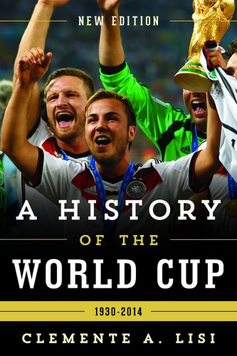 A History Of The World Cup 19302014 Lisi Clemente Angelo
