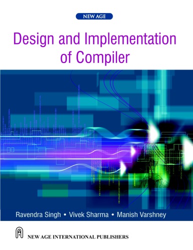 Design And Implementation Of Compiler Ravendra Singh Vivek Sharma