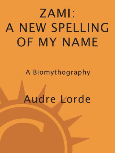 Zami A New Spelling Of My Name Lorde Audre