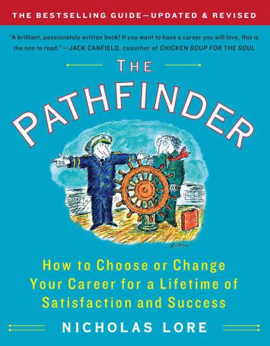 The Pathfinder How To Choose Or Change Your Career For A Lifetime Of Satisfaction And Success Lore