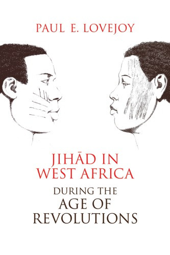 Jihad In West Africa During The Age Of Revolutions 2016 Paul E Lovejoy