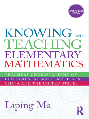 Knowing And Teaching Elementary Mathematics Ma Liping