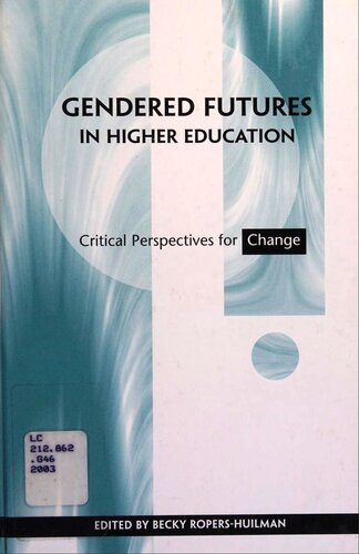 Gendered Futures In Higher Education Critical Perspectives For Change Becky Ropershuilman