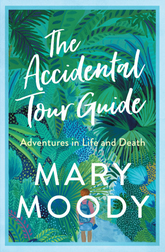 The Accidental Tour Guide Mary Moody
