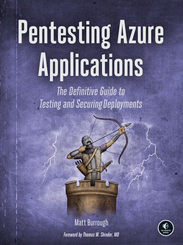 Pentesting Azure Applications The Definitive Guide To Testing And Securing Deployments Matt Burrough