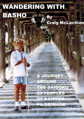 Wandering With Basho A Journey Around The Saigoku 33 Temples Of Kannon Pilgrimage Mclachlan