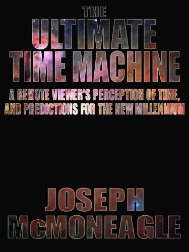 The Ultimate Time Machine Mcmoneagle Joseph