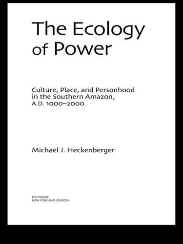 The Ecology Of Power Michael J Heckenberger
