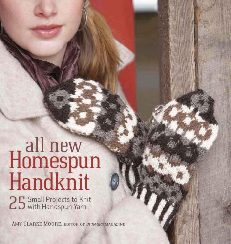 All New Homespun Handknit 25 Small Projects To Knit With Handspun Yarn Moore