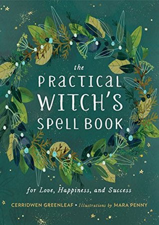 The Practical Witchs Spell Book Kindle Edition Cerridwen Greenleaf Mara Penny