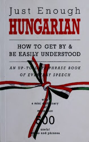 Just Enough Hungarian How To Get By Be Easily Understand English And Hungarian Text 6th Edition Dl Ellis A Cheyne