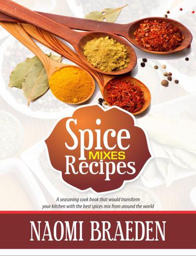 Spice Mixes Recipes Naomi Braeden