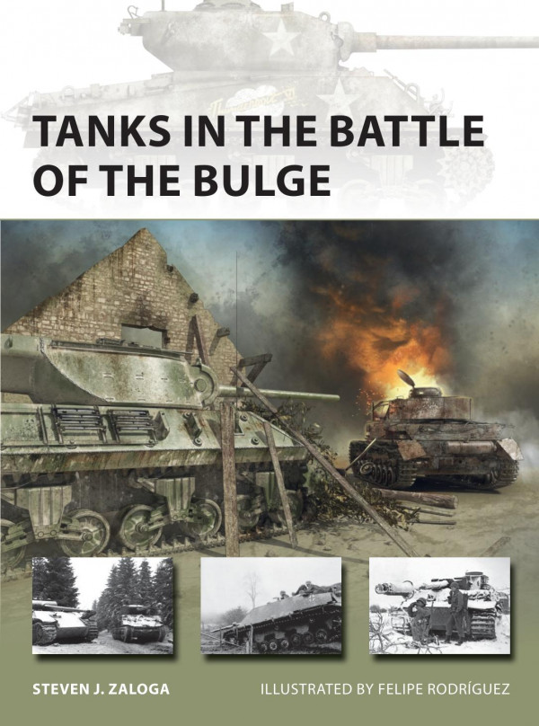 Tanks In The Battle Of The Bulge Steven J Zaloga Felipe Rodrguez Illustrator