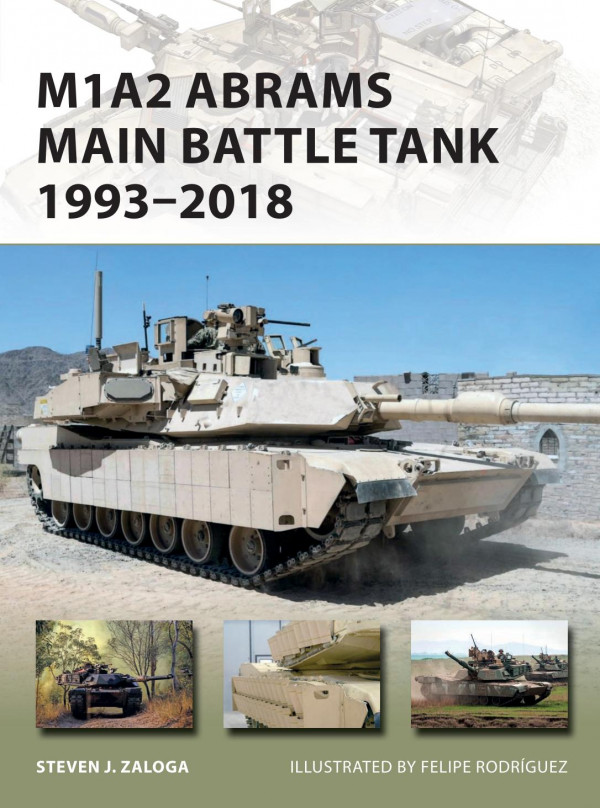 M1a2 Abrams Main Battle Tank 19932018 Steven J Zaloga Felipe Rodrguez Illustrator
