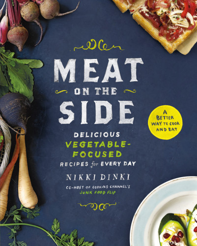 Meat On The Side Delicious Vegetablefocused Recipes For Every Day Nikki Dinki