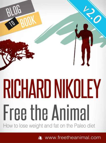 Free The Animal Lose Weight Fat With The Paleo Diet Aka The Caveman Diet V2 Newly Expanded Updated 2nd Nikoley