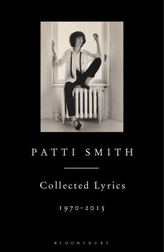 Patti Smith Collected Lyrics 19702015 Patti Smith