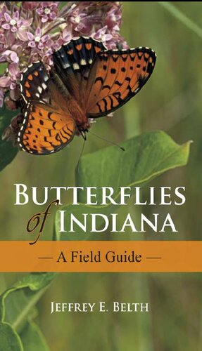 Butterflies Of Indiana A Field Guide Jeffrey E Belth