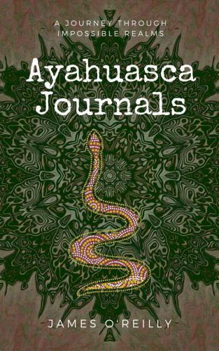 Ayahuasca Journals A Journey Through Impossible Realms Oreilly