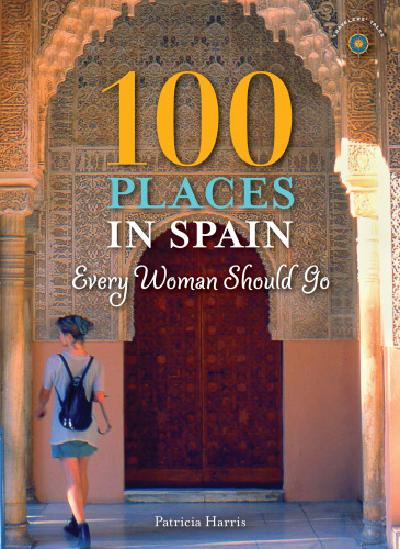 100 Places In Spain Every Woman Should Go Patricia Harris