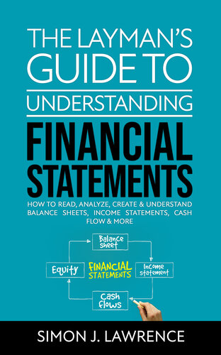 The Laymans Guide To Understanding Financial Statements How To Read Analyze Create Understand Balance Sheets Income Statements Cash Flow More Lawrence