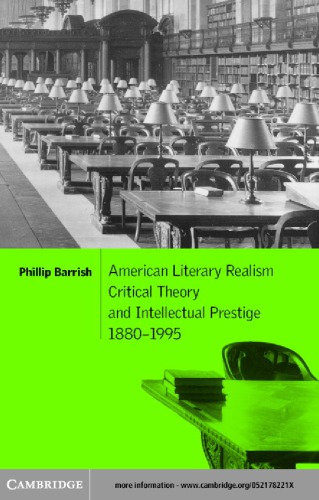 American Literary Realism Critical Theory And Intellectual Prestige 18801995 Barrish