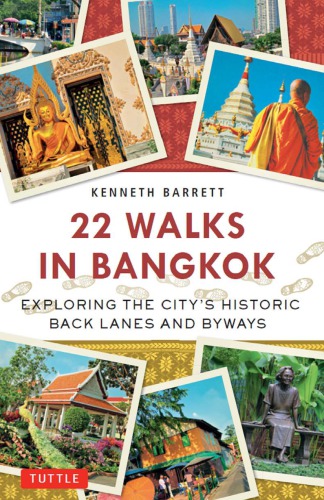 22 Walks In Bangkok Exploring The Citys Historic Back Lanes And Byways Barrett