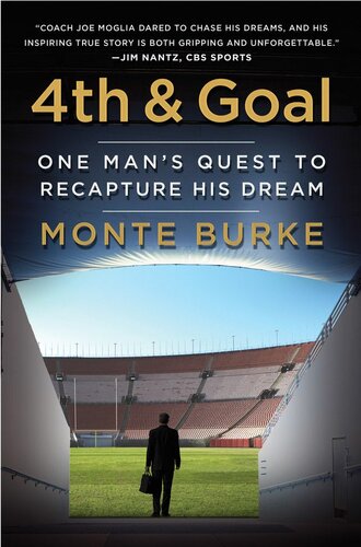 4th And Goal One Mans Quest To Recapture His Dream Monte Burke
