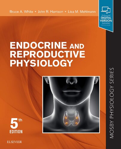 Endocrine And Reproductive Physiology Mosby Physiology Series 5th Edition Bruce White