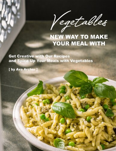 New Way To Make Your Meal With Vegetables Get Creative With Our Recipes And Spice Up Your Meals With Vegetables Archer