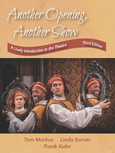 Another Opening Another Show A Lively Introduction To The Theatre 3rd Edition Tom Markus