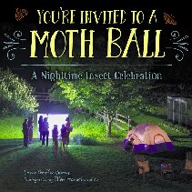 Youre Invited To A Moth Ball A Nighttime Insect Celebration Loree Burns Ellen Harasimowicz