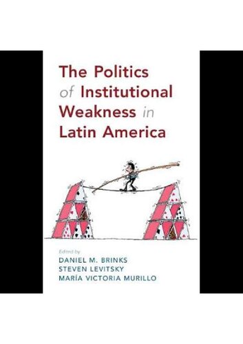 The Politics Of Institutional Weakness In Latin America Edited By Daniel M Brinks