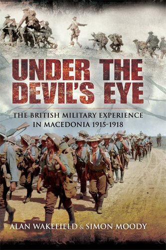 Under The Devils Eye The British Military Experience In Macedonia 19151918 Simon Moody