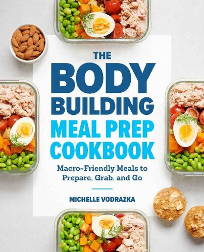 The Bodybuilding Meal Prep Cookbook Macrofriendly Meals To Prepare Grab And Go Michelle Vodrazka