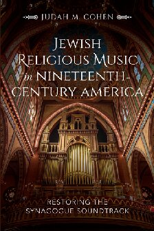 Jewish Religious Music In Nineteenthcentury America Restoring The Synagogue Soundtrack Judah M Cohen