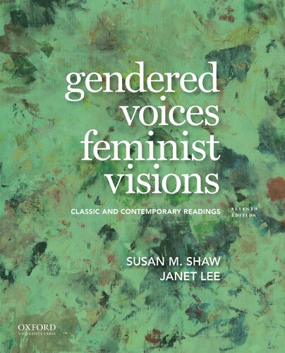 Gendered Voices Feminist Visions Classic And Contemporary Readings 7th Edition Susan M Shaw