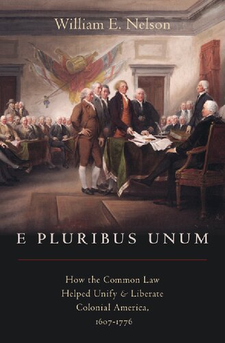 E Pluribus Unum How The Common Law Helped Unify And Liberate Colonial America 16071776 William E Nelson
